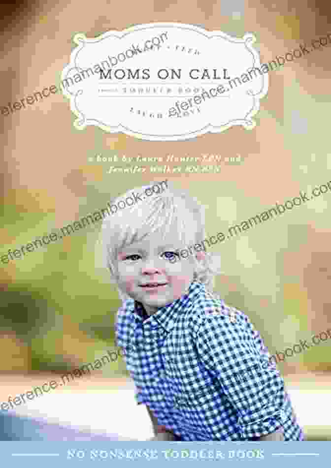 A Photo Of The Moms On Call Toddler 15 Months Years Book Moms On Call Toddler 15 Months 4 Years Parenting 3 Of 3 (Moms On Call Parenting Books)