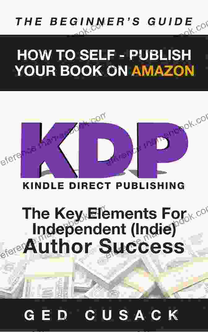 A Step By Step Guide To Publishing Your Book On KDP, Featuring A Laptop With KDP Dashboard And Writing Tools Amazon Self Publishing For Newbies: Learn How To Publish Your To KDP