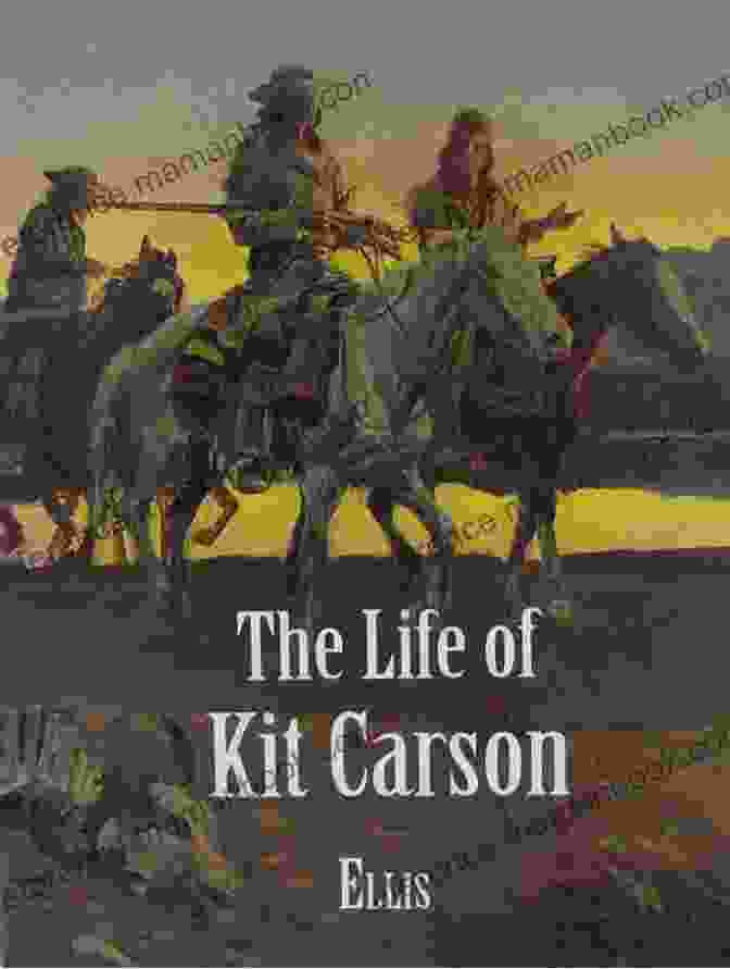 Kit Carson, A Skilled Hunter, Trapper, And Guide Who Played A Prominent Role In The Mexican American War And The Exploration Of The Southwest. Trail Of The Mountain Man