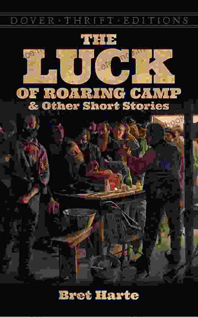 The Luck Of Roaring Camp By Bret Harte, Published By Penguin Classics The Luck Of Roaring Camp And Other Writings (Penguin Classics)