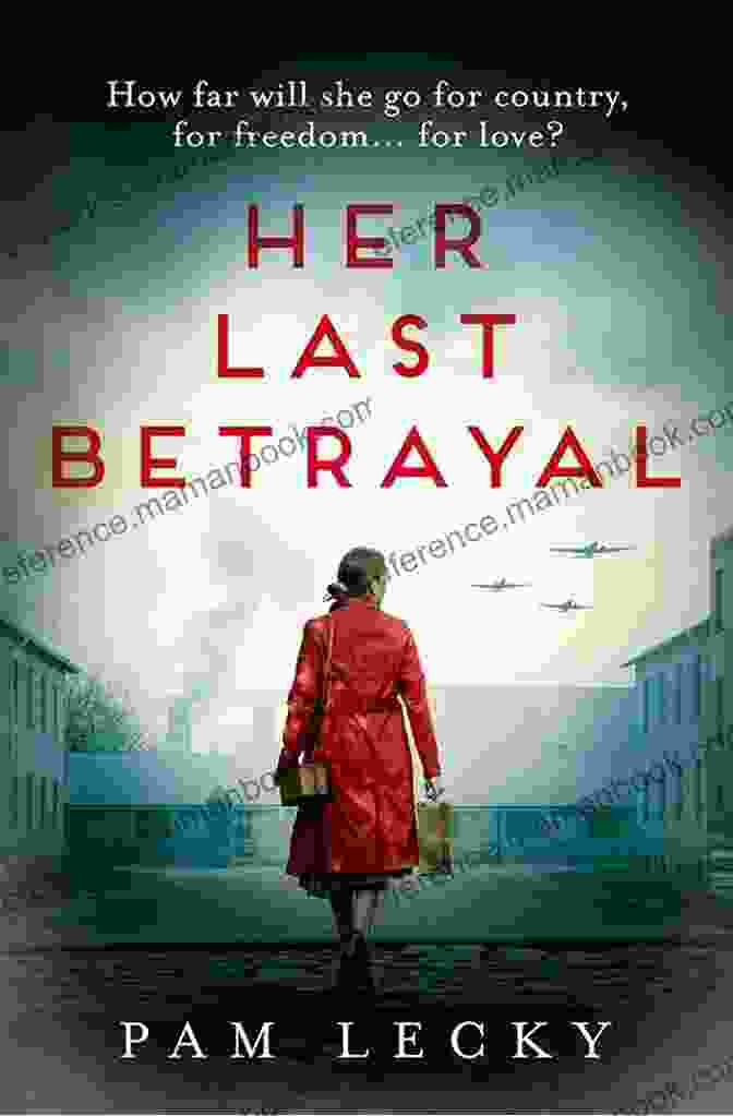 Unputdownable And Utterly Heartbreaking WWII Page Turner For 2024 Her Last Betrayal: A New Unputdownable And Utterly Heartbreaking WW2 Page Turner For 2024