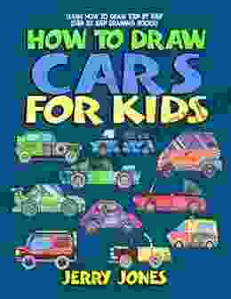 How To Draw Cars For Kids: Learn How To Draw Step By Step (Step By Step Drawing Books)