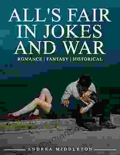 ALL S FAIR IN JOKES AND WAR: An Addictive And Gripping Romantic Thriller