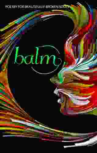 Balm 2: More Poetry For Beautifully Broken Souls