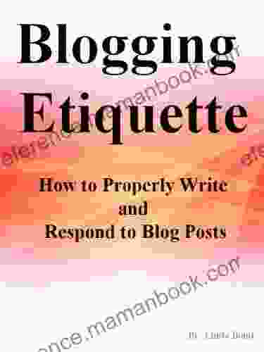 Blogging Etiquette How To Properly Write And Respond To Blog Posts