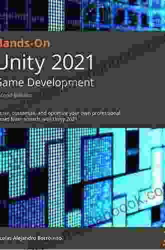 Hands On Unity 2024 Game Development: Create Customize And Optimize Your Own Professional Games From Scratch With Unity 2024 2nd Edition