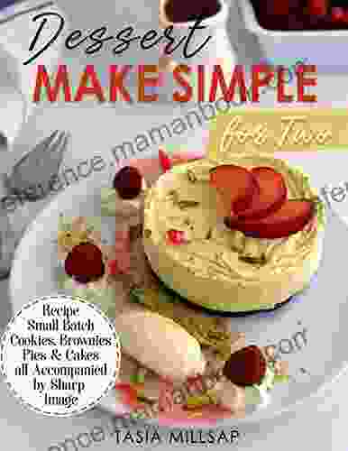 Dessert Made Simple For Two : Recipe Small Batch Cookies Brownies Pies And Cakes All Accompanied By Sharp Image