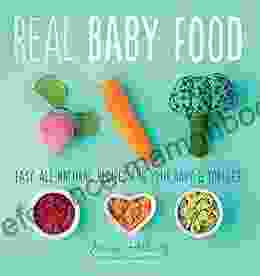 Real Baby Food: Easy All Natural Recipes For Your Baby And Toddler
