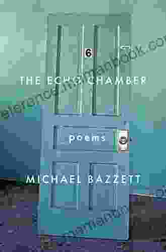 The Echo Chamber: Poems Michael Bazzett