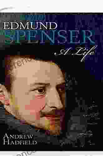 Edmund Spenser: A Life Andrew Hadfield