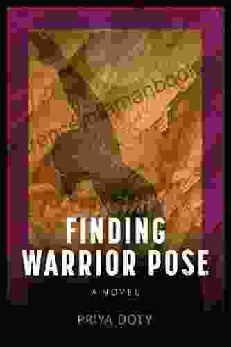 Finding Warrior Pose Priya Doty