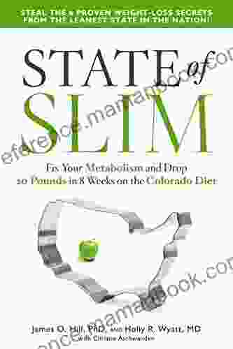 State Of Slim: Fix Your Metabolism And Drop 20 Pounds In 8 Weeks On The Colorado Diet