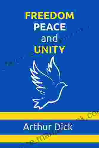 Freedom Peace And Unity Arthur Dick