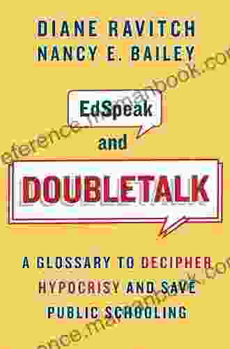 EdSpeak And Doubletalk: A Glossary To Decipher Hypocrisy And Save Public Schooling