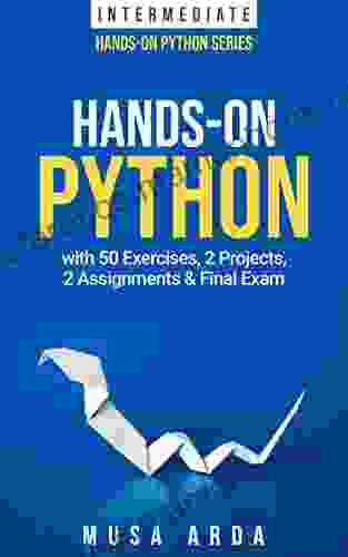 Hands On Python INTERMEDIATE: With 50 Exercises 2 Projects 2 Assignments Final Exam