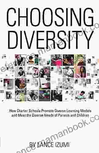 Choosing Diversity: How Charter Schools Promote Diverse Learning Models And Meet The Diverse Needs Of Parents And Children