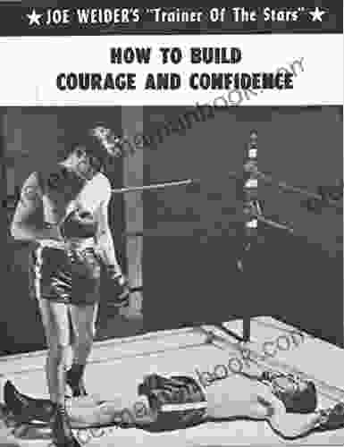 How To Build Courage And Confidence (Joe Weider S Trainer Of The Stars 5)