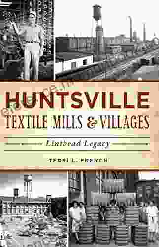 Huntsville Textile Mills Villages: Linthead Legacy (Landmarks)