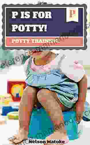 P Is For Potty : A Step By Step Guide To Potty Training Potty Training Toilet Training Potty Training Girls Potty Training Tips