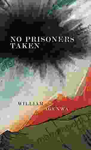 No Prisoners Taken William Agunwa