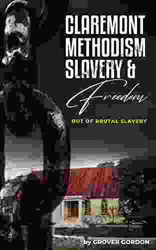 Claremont Methodism Slavery And Freedom: Out Of Brutal Slavery