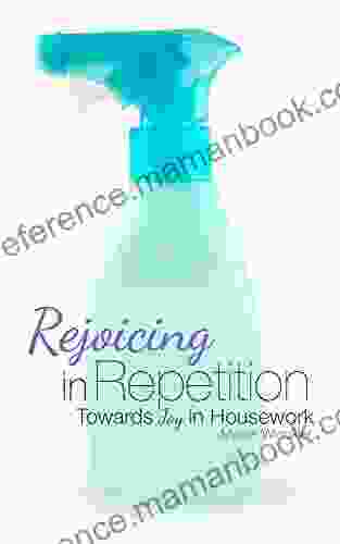 Rejoicing In Repetition: Towards Joy In Housework