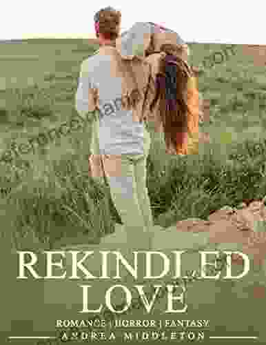 REKINDLED LOVE: A TWISTED THRILLER ROMANCE HORROR FANTASY