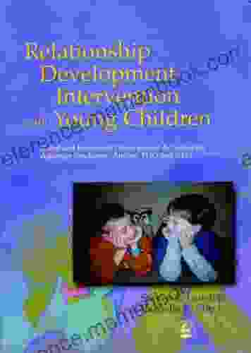 Relationship Development Intervention With Young Children: Social And Emotional Development Activities For Asperger Syndrome Autism PDD And NLD