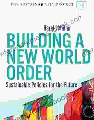 Building A New World Order: Sustainable Policies For The Future (Sustainability Project)