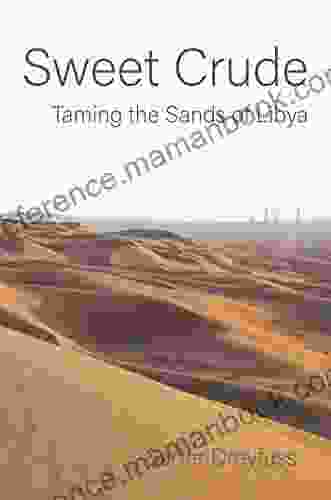 Sweet Crude: Taming The Sands Of Libya