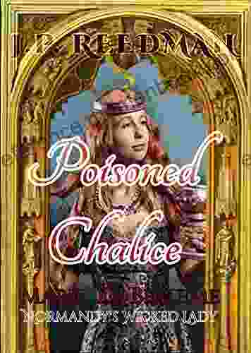 POISONED CHALICE: Mabel De Belleme Normandy S Wicked Lady (Medieval Babes: Tales Of Little Known Ladies 8)