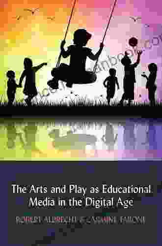 The Arts And Play As Educational Media In The Digital Age (Understanding Media Ecology 5)
