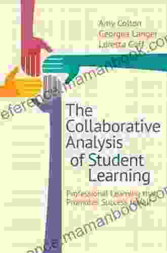 The Collaborative Analysis Of Student Learning: Professional Learning That Promotes Success For All