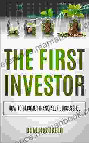 THE FIRST INVESTOR: How To Become Financially Successful