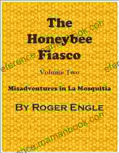 The Honeybee Fiasco (Misadventures In La Mosquitia 2)