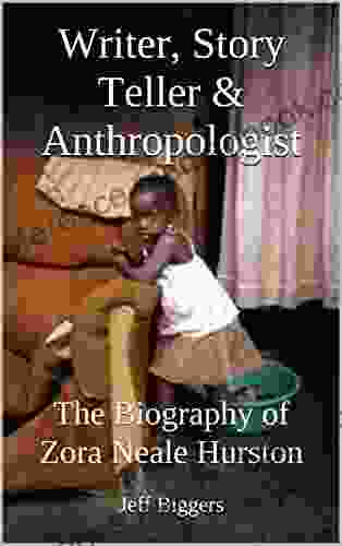 Writer Story Teller Anthropologist: The Biography Of Zora Neale Hurston (HeRose And SheRose 3)