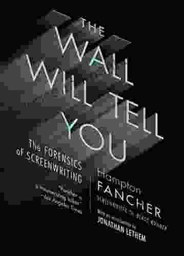 The Wall Will Tell You: The Forensics Of Screenwriting