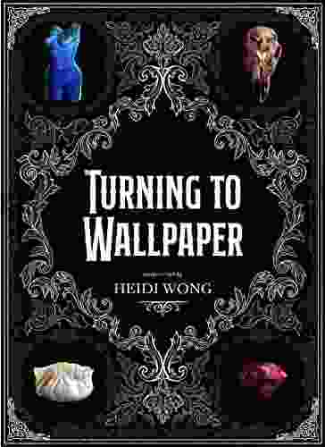 Turning To Wallpaper: Poems And Art