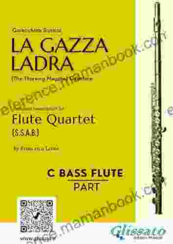 (C Bass Flute) La Gazza Ladra Overture For Flute Quartet: The Thieving Magpie (La Gazza Ladra Flute Quartet (s S A B ) 4)