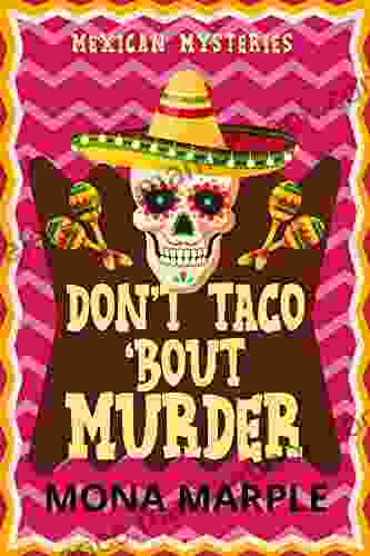 Don T Taco Bout Murder (Mexican Mysteries Cozy Mystery 1)