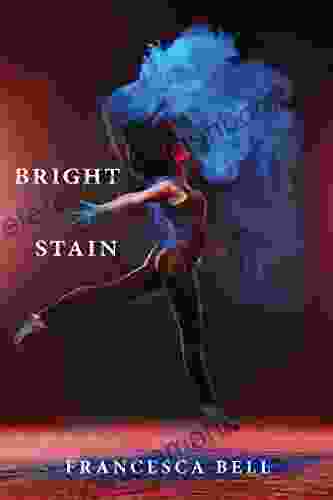 Bright Stain Francesca Bell