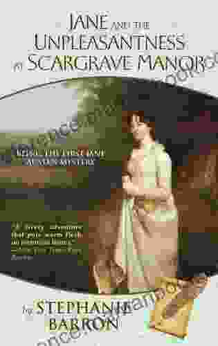 Jane And The Unpleasantness At Scargrave Manor: Being The First Jane Austen Mystery (Being A Jane Austen Mystery 1)