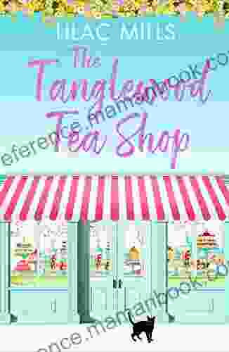 The Tanglewood Tea Shop: A Laugh Out Loud Romantic Comedy Of New Starts And Finding Home (Tanglewood Village 1)
