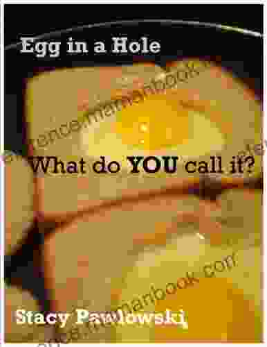 Egg In A Hole: What Do YOU Call It?